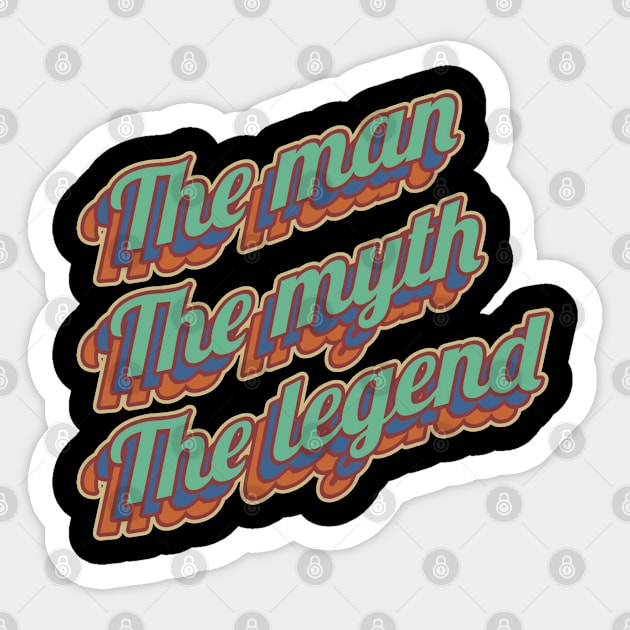 The man the myth the legend Sticker by Sarcastic101